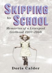 book Skipping to school : memoirs of a Liverpool girlhood, 1937-1948