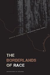 book The Borderlands of Race: Mexican Segregation in a South Texas Town