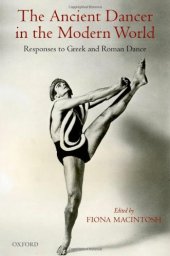 book The Ancient Dancer in the Modern World: Responses to Greek and Roman Dance