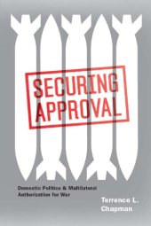 book Securing Approval: Domestic Politics and Multilateral Authorization for War