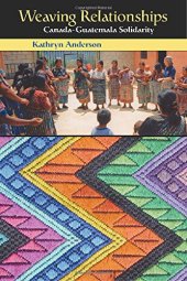 book Weaving Relationships: Canada-Guatemala Solidarity