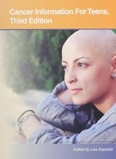 book Cancer Information for Teens: Health Tips About Cancer Prevention, Risks, Diagnosis and Treatments