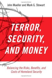 book Terror, Security, and Money: Balancing the Risks, Benefits, and Costs of Homeland Security