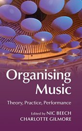 book Organising Music: Theory, Practice, Performance