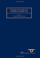 book Distributed Computer Control Systems 1991: Towards Distributed Real-Time Systems with Predictable Timing Properties