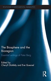 book The Biosphere and the Bioregion: Essential Writings of Peter Berg