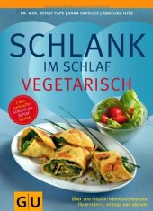 book Schlank im Schlaf vegetarisch: Über 100 Insulin-Trennkost-Rezepte für morgens, mittags und abends