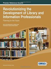 book Revolutionizing the Development of Library and Information Professionals: Planning for the Future