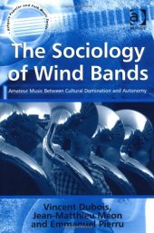 book The Sociology of Wind Bands: Amateur Music Between Cultural Domination and Autonomy