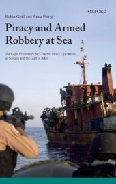 book Piracy and Armed Robbery at Sea: The Legal Framework for Counter-Piracy Operations in Somalia and the Gulf of Aden