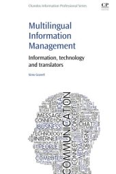 book Multilingual Information Management: Information, Technology and Translators