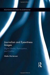 book Journalism and Eyewitness Images: Digital Media, Participation, and Conflict