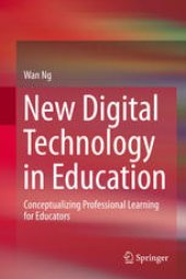 book New Digital Technology in Education: Conceptualizing Professional Learning for Educators