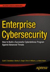 book Enterprise Cybersecurity: How to Build a Successful Cyberdefense Program Against Advanced Threats