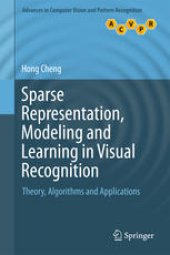 book Sparse Representation, Modeling and Learning in Visual Recognition: Theory, Algorithms and Applications