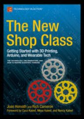 book The New Shop Class: Getting Started with 3D Printing, Arduino, and Wearable Tech