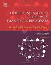 book Unified Non-Local Theory of Transport Processes, Second Edition: Generalized Boltzmann Physical Kinetics