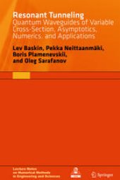 book Resonant Tunneling: Quantum Waveguides of Variable Cross-Section, Asymptotics, Numerics, and Applications