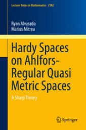 book Hardy Spaces on Ahlfors-Regular Quasi Metric Spaces: A Sharp Theory