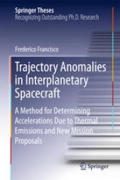 book Trajectory Anomalies in Interplanetary Spacecraft: A Method for Determining Accelerations Due to Thermal Emissions and New Mission Proposals