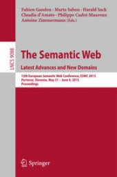 book The Semantic Web. Latest Advances and New Domains: 12th European Semantic Web Conference, ESWC 2015, Portoroz, Slovenia, May 31 -- June 4, 2015. Proceedings