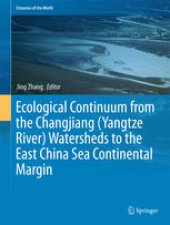 book Ecological Continuum from the Changjiang (Yangtze River) Watersheds to the East China Sea Continental Margin