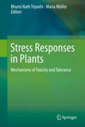 book Stress Responses in Plants: Mechanisms of Toxicity and Tolerance