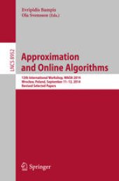 book Approximation and Online Algorithms: 12th International Workshop, WAOA 2014, Wrocław, Poland, September 11-12, 2014, Revised Selected Papers
