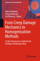 book From Creep Damage Mechanics to Homogenization Methods: A Liber Amicorum to celebrate the birthday of Nobutada Ohno