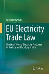 book EU Electricity Trade Law: The Legal Tools of Electricity Producers in the Internal Electricity Market