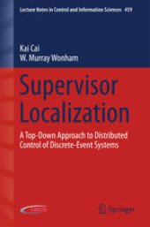 book Supervisor Localization: A Top-Down Approach to Distributed Control of Discrete-Event Systems