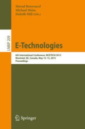 book E-Technologies: 6th International Conference, MCETECH 2015, Montréal, QC, Canada, May 12-15, 2015, Proceedings