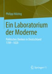 book Ein Laboratorium der Moderne: Politisches Denken in Deutschland 1789-1820