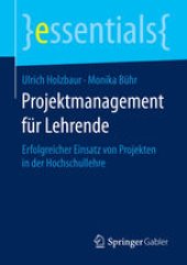 book Projektmanagement für Lehrende: Erfolgreicher Einsatz von Projekten in der Hochschullehre