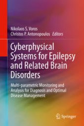 book Cyberphysical Systems for Epilepsy and Related Brain Disorders: Multi-parametric Monitoring and Analysis for Diagnosis and Optimal Disease Management