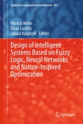 book Design of Intelligent Systems Based on Fuzzy Logic, Neural Networks and Nature-Inspired Optimization