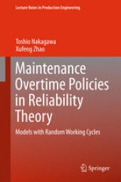 book Maintenance Overtime Policies in Reliability Theory: Models with Random Working Cycles