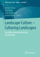 book Landscape Culture - Culturing Landscapes: The Differentiated Construction of Landscapes