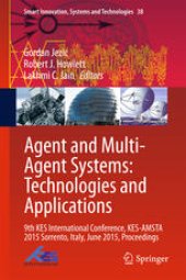 book Agent and Multi-Agent Systems: Technologies and Applications: 9th KES International Conference, KES-AMSTA 2015 Sorrento, Italy, June 2015, Proceedings