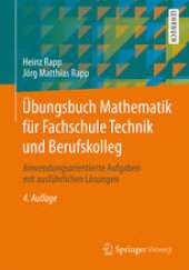 book Übungsbuch Mathematik für Fachschule Technik und Berufskolleg: Anwendungsorientierte Aufgaben mit ausführlichen Lösungen