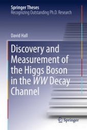book Discovery and Measurement of the Higgs Boson in the WW Decay Channel