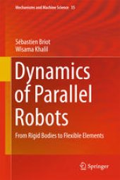 book Dynamics of Parallel Robots: From Rigid Bodies to Flexible Elements