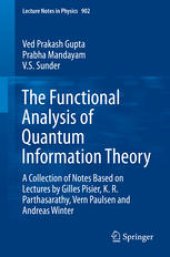 book The Functional Analysis of Quantum Information Theory: A Collection of Notes Based on Lectures by Gilles Pisier, K. R. Parthasarathy, Vern Paulsen and Andreas Winter