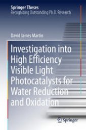 book Investigation into High Efficiency Visible Light Photocatalysts for Water Reduction and Oxidation