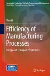 book Efficiency of Manufacturing Processes: Energy and Ecological Perspectives