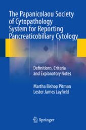 book The Papanicolaou Society of Cytopathology System for Reporting Pancreaticobiliary Cytology: Definitions, Criteria and Explanatory Notes