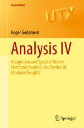 book Analysis IV: Integration and Spectral Theory, Harmonic Analysis, the Garden of Modular Delights