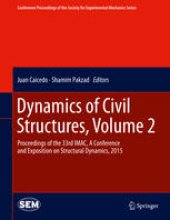 book Dynamics of Civil Structures, Volume 2: Proceedings of the 33rd IMAC, A Conference and Exposition on Structural Dynamics, 2015