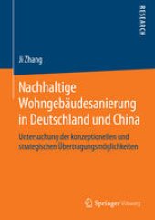 book Nachhaltige Wohngebäudesanierung in Deutschland und China: Untersuchung der konzeptionellen und strategischen Übertragungsmöglichkeiten