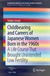 book Childbearing and Careers of Japanese Women Born in the 1960s: A Life Course That Brought Unintended Low Fertility